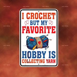 I Crochet Favorite Hooby Collecting Yarn