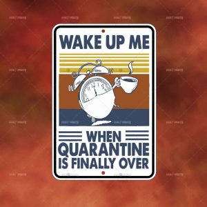 WAKE ME UP QUARANTINE OVER