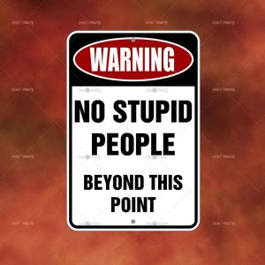 NO STUPID People Beyond this Point