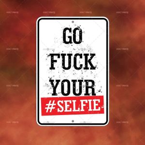 Go F*ck your Selfie
