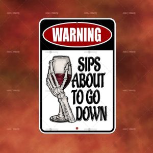 Warning Sips about to go Down Wine