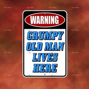 WARNING GRUMPY OLD MAN Lives Here